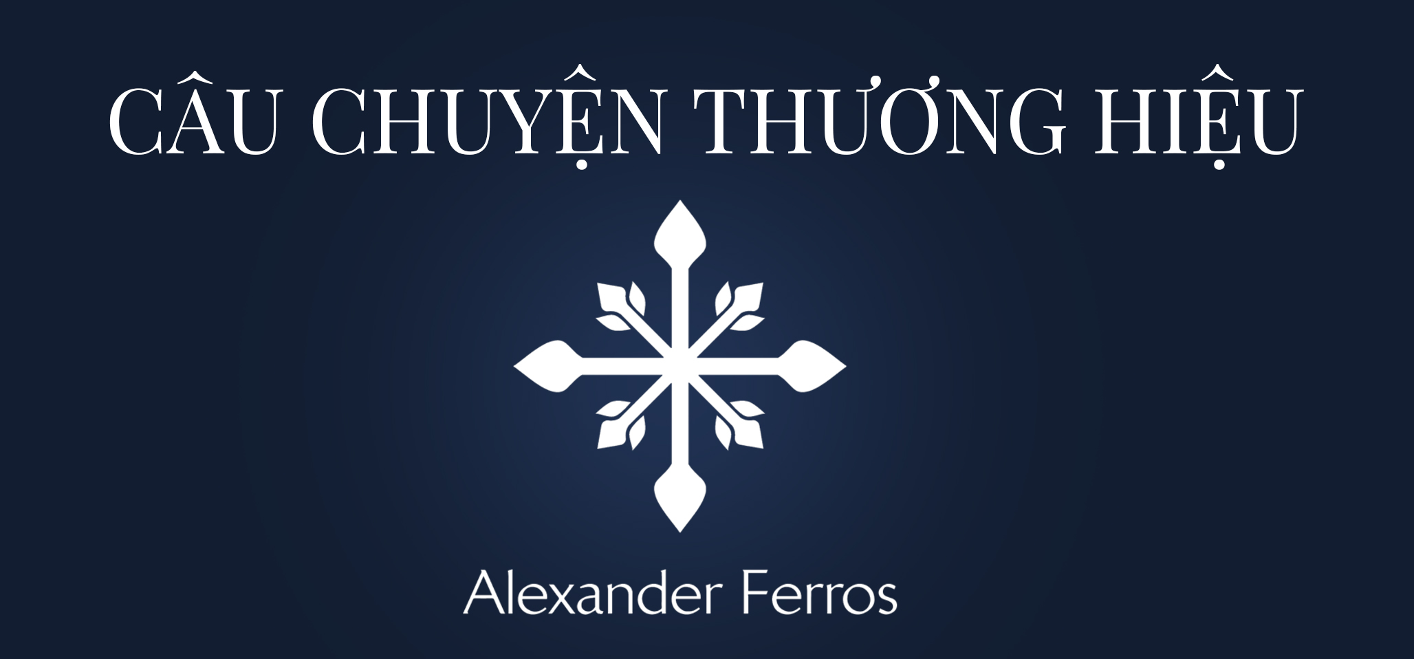CÂU CHUYỆN THƯƠNG HIỆU ALEXANDER FERROS